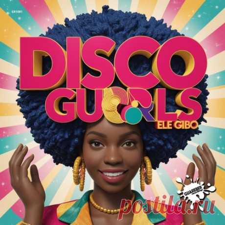 Download Disco Gurls - Ele Gibo [GR1081] Label Guareber Recordings Styles Afro House Date 2025-02-21 Catalog # GR1081 Length 4:23 Tracks 1