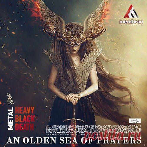 An Olden Sea Of Prayers (Mp3) Специально для ценителей музыки потяжелее - самые наилучшие зарубежные композиции в стиле жёсткого металла в свежем сборнике с философским названием 