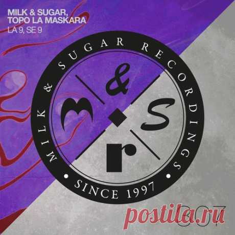 Milk &amp; Sugar &amp; Topo La Maskara – La 9, Se 9 [MSR307] Sharing-DB.club
