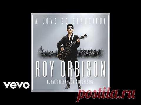 Roy Orbison - A Love So Beautiful (with the Royal Philharmonic Orchestra) (Audio)