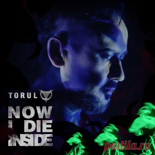 Torul - Now I Die Inside (Single) (2023) 320kbps / FLAC