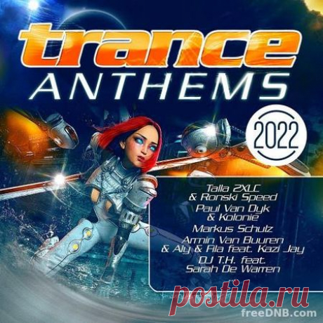 VA — TRANCE ANTHEMS 2022 [ZYX83076-2] [2CD's] - 14 December 2021 - EDM TITAN TORRENT UK ONLY BEST MP3 FOR FREE IN 320Kbps (Скачать Музыку бесплатно).