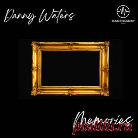 Danny Waters - Memories | Progonlymusic Danny Waters - Memories. BPM: 123. Key: Abm. Listen new music on Progonlymusic.