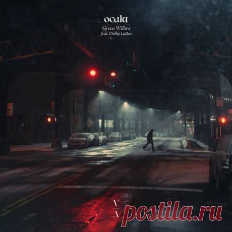 OCULA feat. Phillip Larue – Green Willow [TNHLP008S1D]