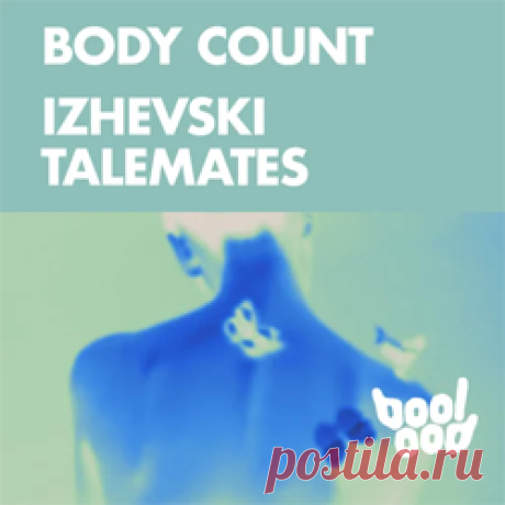 Izhevski, Talemates - Body Count | 4DJsonline.com
