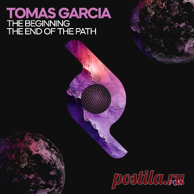 Tomas Garcia – The Beginning / the End of the Path