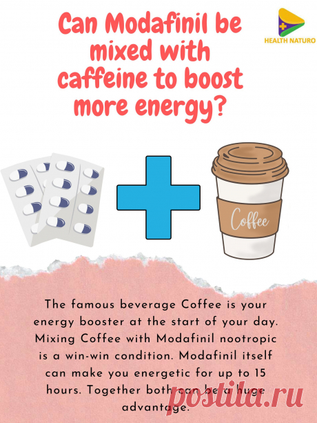 Mixing Modafinil with Caffeine is good to boost energy and activeness. Caffeine-containing beverage Coffee is a very good energy booster. Together both will be beneficial for you.
