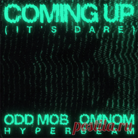 Odd Mob, OMNOM, HYPERBEAM - Coming Up (It's Dare) (Extended Version) | 4DJsonline.com