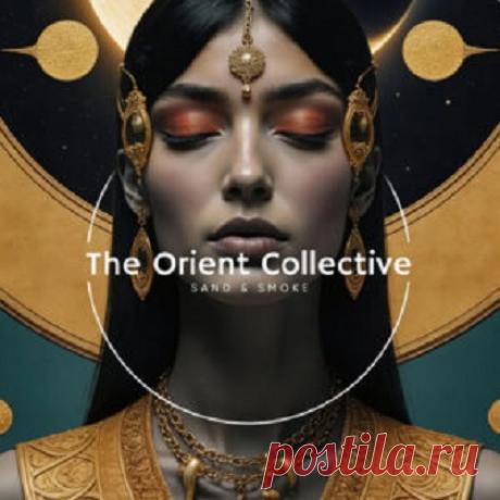 Download VA - The Orient Collective Sand &amp; Smoke [TOC076] - Afro House, Organic House / Downtempo - MusicVibez