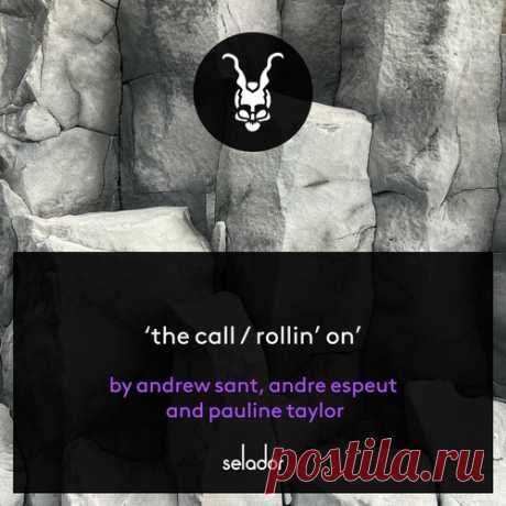 Andre Espeut, Andrew Sant &amp; Pauline Taylor – The Call / Rollin’ On (Part 1) [SEL197A] Sharing-DB.club