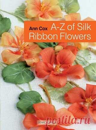 A - Z of Silk Ribbon Flowers 2009