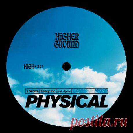 Fancy Inc, J. Worra, Kyozo - Physical (Extended) Label Higher Ground Styles Dance / Pop Date 2026-04-24 Catalog # HIGH251E Length 4:56 Tracks 1 — download MP3 & FLAC 320kbps. Fresh releases on Musicvibez