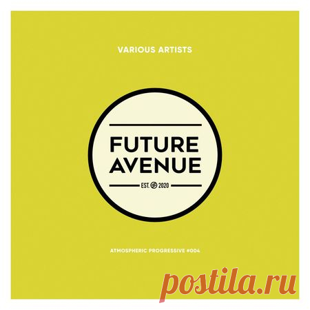 VA — ATMOSPHERIC PROGRESSIVE #004 (FUTURE AVENUE) (FLAC & MP3) - 30 March 2023 - EDM TITAN TORRENT UK ONLY BEST MP3 FOR FREE IN 320Kbps (Скачать Музыку бесплатно).