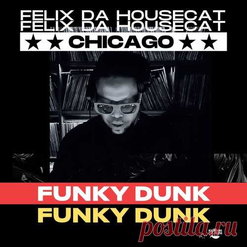 Felix Da Housecat - Funky Dunk [FOF025A] free download mp3 music 320kbps
