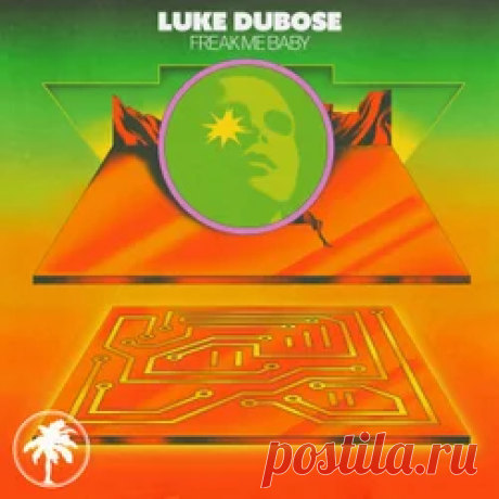 Luke DuBose - Freak Me Baby | 4DJsonline.com