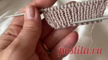 Ровная резинка - несколько способов вязания просто и понятно | Мила Кудрявцева Все о вязании и рукоделии | Дзен