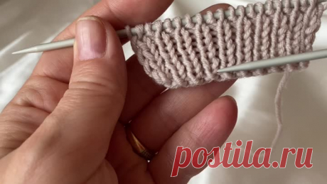 Ровная резинка - несколько способов вязания просто и понятно | Мила Кудрявцева Все о вязании и рукоделии | Дзен