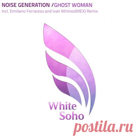 Noise Generation - Ghost Woman [White Soho]
