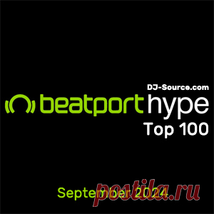 Beatport Hype Top 100 Songs & DJ Tracks September 2024 - DJ-Source.com