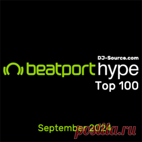 Beatport Hype Top 100 Songs &amp; DJ Tracks September 2024 - DJ-Source.com