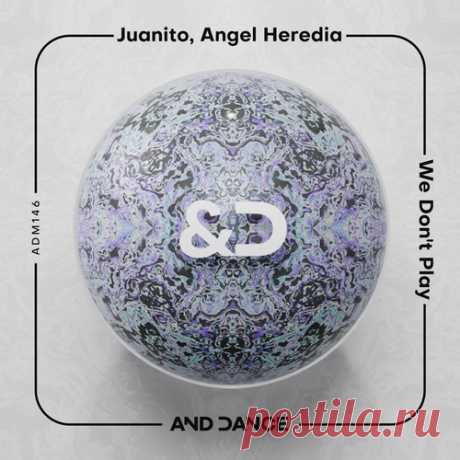 Juanito, Angel Heredia – We Don´t Play [ADM146] Sharing-DB.club