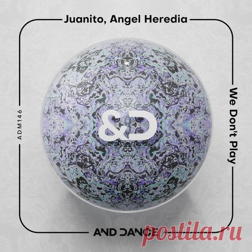 Juanito, Angel Heredia – We Don´t Play [ADM146] Sharing-DB.club
