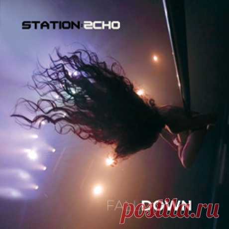 Station Echo - Fall Down (Single) (2025) 320kbps / FLAC