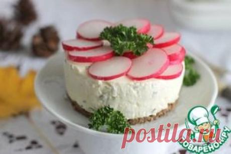 Чизкейк с редисом - кулинарный рецепт