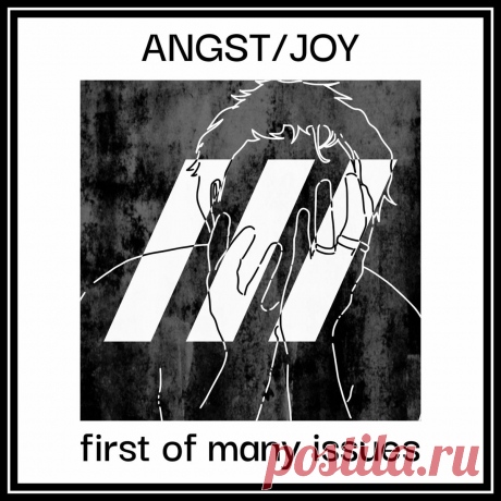 ANGST/JOY - first of many issues (EP) (2025) 320kbps / FLAC