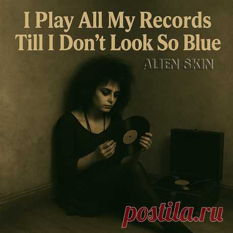 Alien Skin - I Play All My Records Till I Don't Look So Blue (Single) (2025) 320kbps / FLAC