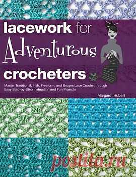 Margaret Hubert - Lacework for Adventurous Crocheters.