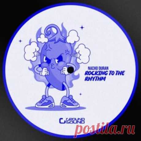 Nacho Duran - Rocking To The Rhythm [GS007] - HypeDJ.top