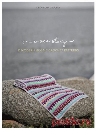 A Sea Story: 13 modern mosaic crochet patterns 2021