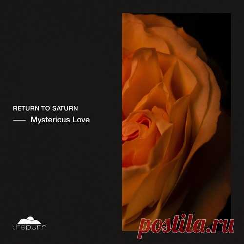 Return To Saturn – Mysterious Love [PURR408]