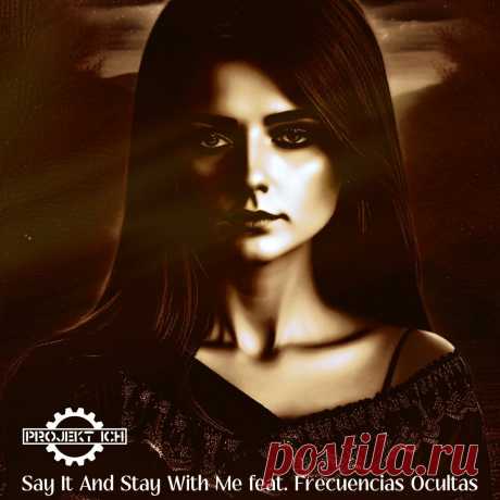 Projekt Ich - Say It And Stay With Me (EP) + Un d AbtanzBAR / Remix Edition (2025) FLAC