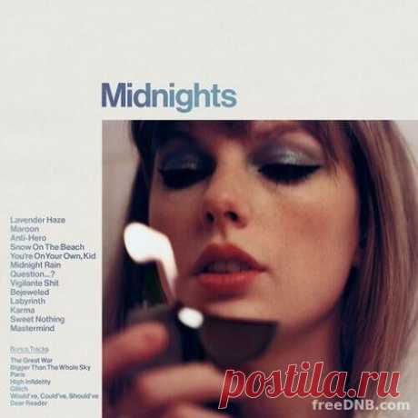 TAYLOR SWIFT — MIDNIGHTS (3AM EDITION) [CD] (2022, ALBUM) - 3 November 2022 - EDM TITAN TORRENT UK ONLY BEST MP3 FOR FREE IN 320Kbps (Скачать Музыку бесплатно).