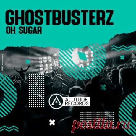 Ghostbusterz – Oh Sugar - FLAC Music
