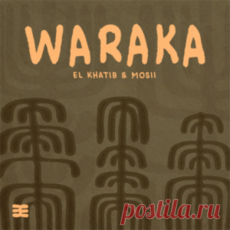 El Khatib, Mosii - Waraka (Extended Mix) | 4DJsonline.com