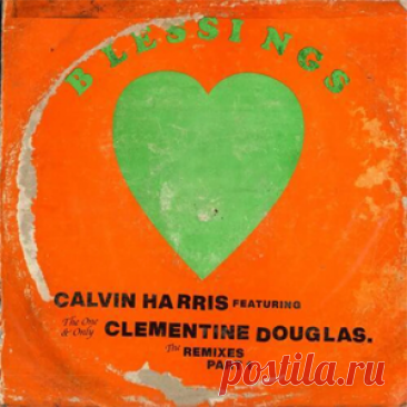Calvin Harris, Clementine Douglas - Blessings - The Remixes (Part 1) | 4DJsonline.com