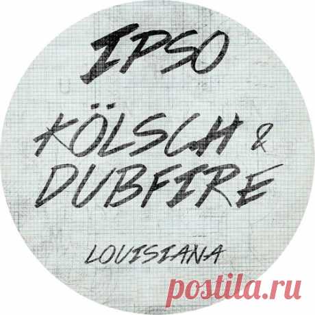 Kölsch, Dubfire – Louisiana [IPSO0071]