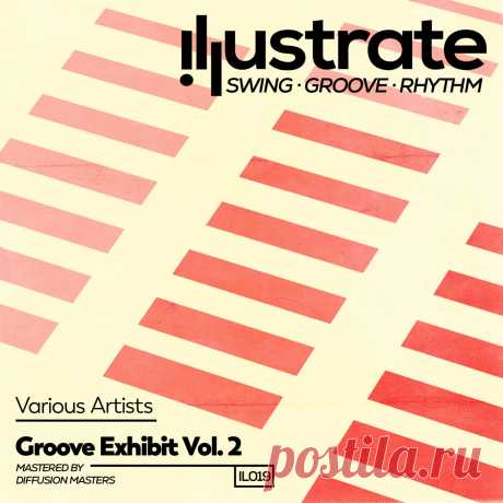 VA - Groove Exhibit Vol. 2 IL019 » MinimalFreaks.co