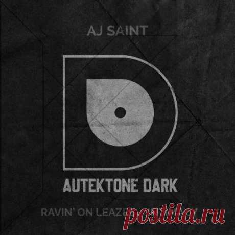 Aj Saint – Ravin’ on Leazes / Intimacy - psytrancemix.com
