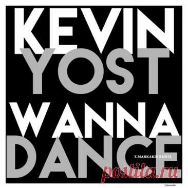 Kevin Yost – Wanna Dance (Remix) [IRECEPIREC1286D1TRSPDBP]