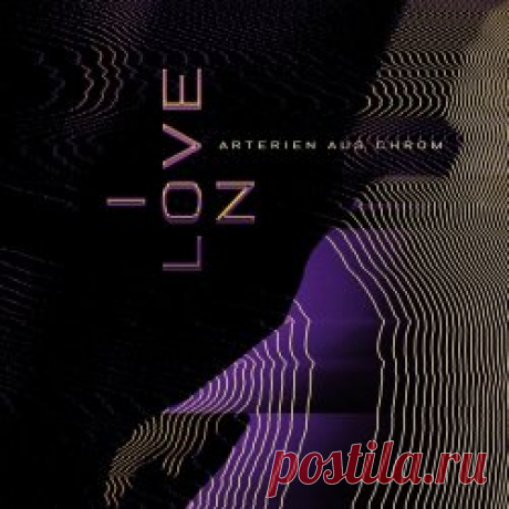 Ion Love - Arterien Aus Chrom (2024) [EP] Artist: Ion Love Album: Arterien Aus Chrom Year: 2024 Country: Germany Style: Post-Punk, Darkwave
