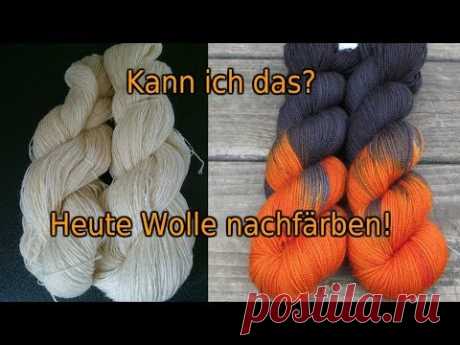 Kann ich das? Wolle nachfärben? - YouTube
