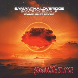 Samantha Loveridge - Backtrack Blow Up (CamelPhat Remix) | 4DJsonline.com