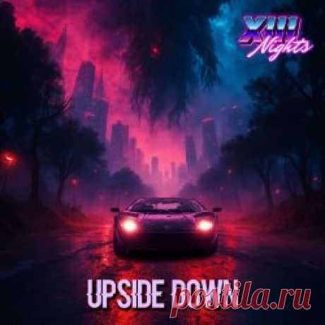 XIII Nights - Upside Down (2025) [Single] Artist: XIII Nights Album: Upside Down Year: 2025 Country: Italy Style: Synthwave