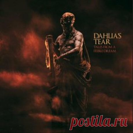 Dahlia's Tear - Tales From A Feeble Dream (2023) Artist: Dahlia's Tear Album: Tales From A Feeble Dream Year: 2023 Country: Sweden Style: Dark Ambient