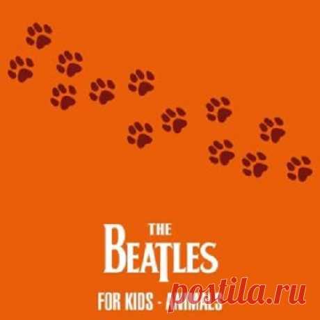 The Beatles - The Beatles For Kids - Animals (2021) free download mp3 music 320kbps