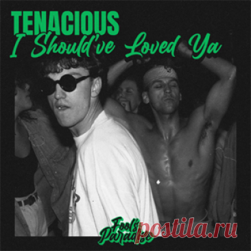 Tenacious - I Should've Loved Ya | 4DJsonline.com